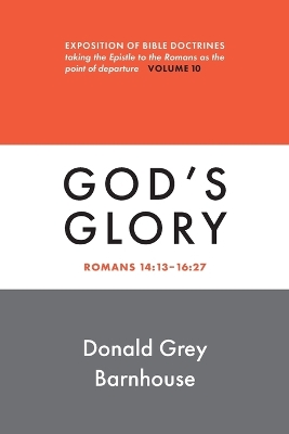 Romans, Vol 10: God's Glory: Exposition of Bible Doctrines book