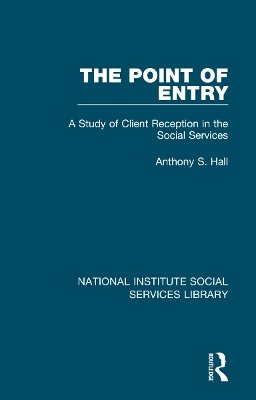 The Point of Entry: A Study of Client Reception in the Social Services by Anthony S. Hall