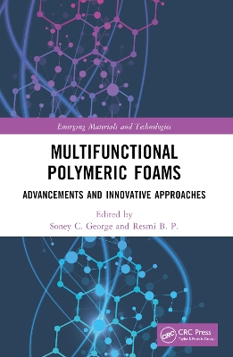 Multifunctional Polymeric Foams: Advancements and Innovative Approaches by Soney C. George