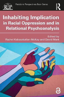Inhabiting Implication in Racial Oppression and in Relational Psychoanalysis book