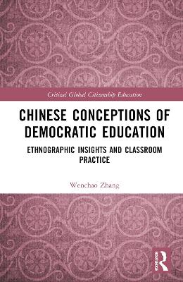 Chinese Conceptions of Democratic Education: Ethnographic Insights and Classroom Practice book