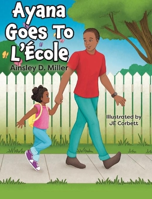 Ayana Goes To L'École by Ainsley D Miller