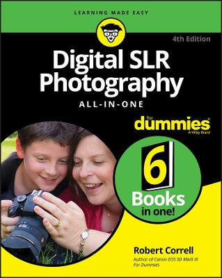 Digital SLR Photography All-in-One For Dummies by Robert Correll