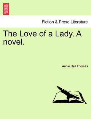 The Love of a Lady. a Novel. by Annie Hall Thomas