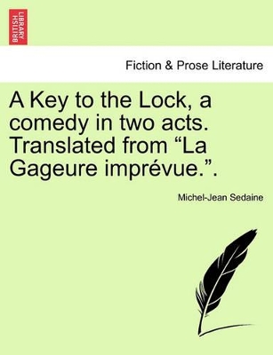 A Key to the Lock, a Comedy in Two Acts. Translated from La Gageure Impr�vue.. book