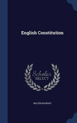 English Constitution by Walter Bagehot