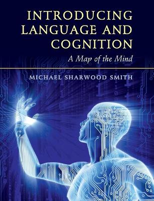 Introducing Language and Cognition by Michael Sharwood Smith