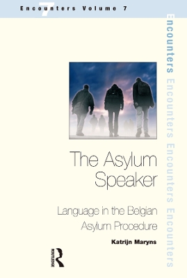 The Asylum Speaker: Language in the Belgian Asylum Procedure by Katrijn Maryns