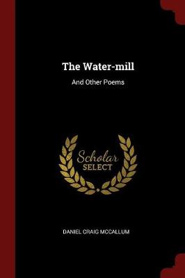 The Water-Mill by Daniel Craig McCallum