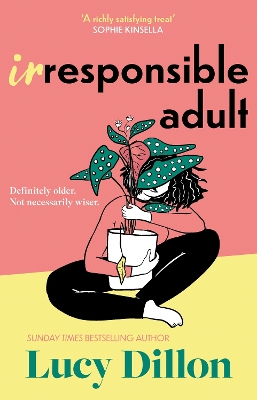 Irresponsible Adult: warm and witty, this is the perfect novel for anyone who is growing up disgracefully! by Lucy Dillon