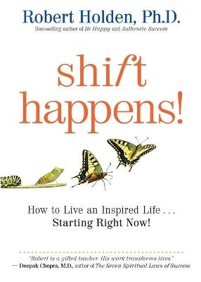 Shift Happens: How to Live an Inspired Life ... Starting Right Now! book