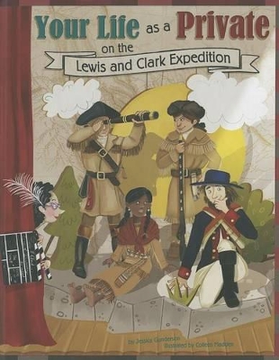 Your Life as a Private on the Lewis and Clark Expedition book