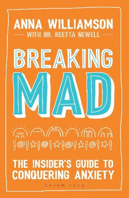 Breaking Mad: The Insider's Guide to Conquering Anxiety book