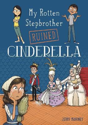 My Rotten Stepbrother Ruined Cinderella by ,Jerry Mahoney