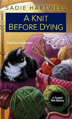 A A Knit before Dying by Sadie Hartwell
