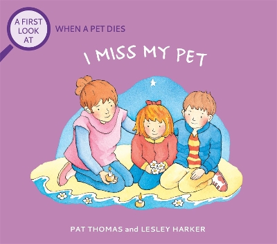 A First Look At: The Death of a Pet: I Miss My Pet book