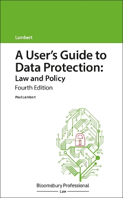 A A User's Guide to Data Protection: Law and Policy by Paul Lambert