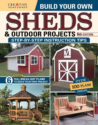 Build Your Own Sheds & Outdoor Projects Manual, Sixth Edition book