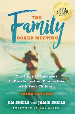 Family Board Meeting: You Have 18 Summers to Create Lasting Connection with Your Children Third Edition book