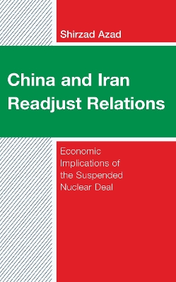China and Iran Readjust Relations: Economic Implications of the Suspended Nuclear Deal book