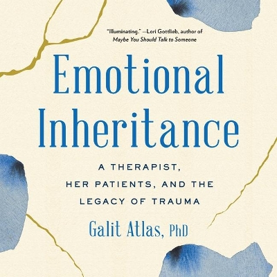 Emotional Inheritance: A Therapist, Her Patients, and the Legacy of Trauma book