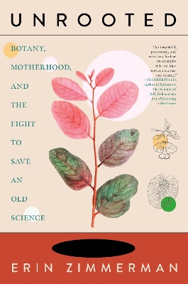 Unrooted: Botany, Motherhood, and the Fight to Save An Old Science book