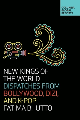 New Kings of the World: Dispatches from Bollywood, Dizi, and K-Pop book