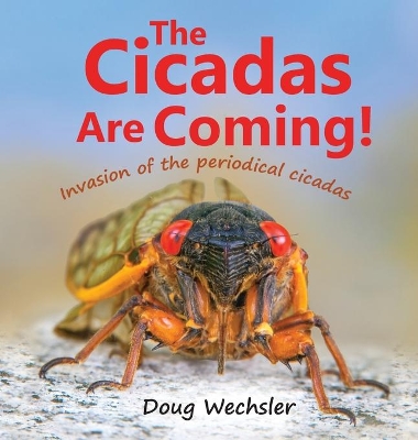 The Cicadas Are Coming!: Invasion of the Periodical Cicadas book