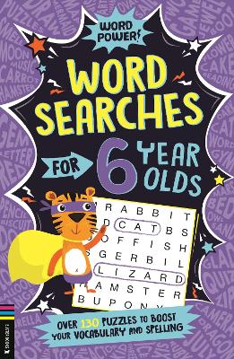 Wordsearches for 6 Year Olds: Over 130 Puzzles to Boost Your Vocabulary and Spelling book