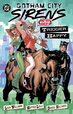 Gotham City Sirens: Trigger Happy by Leah Williams