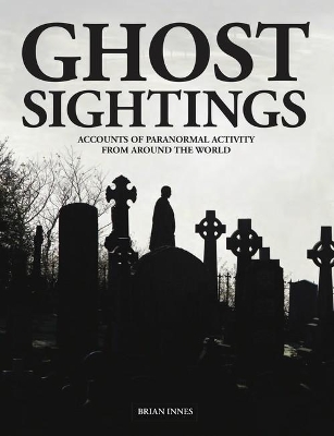 Ghost Sightings: Accounts of Paranormal Activity from Around the World book