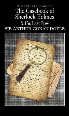 Casebook of Sherlock Holmes & His Last Bow by Sir Arthur Conan Doyle