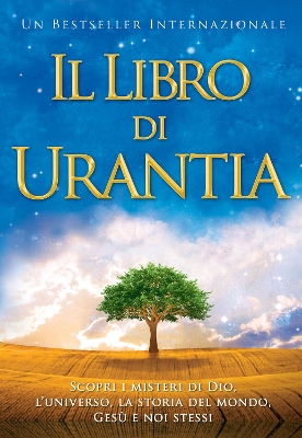Il Libro di Urantia: Rivelare i misteri di Dio, l'Universo, la storia del mondo, Gesù e la nostra Sue by Urantia Foundation