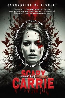 Scary Carrie by Jacqueline M Sigrist