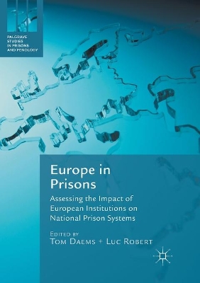 Europe in Prisons: Assessing the Impact of European Institutions on National Prison Systems book