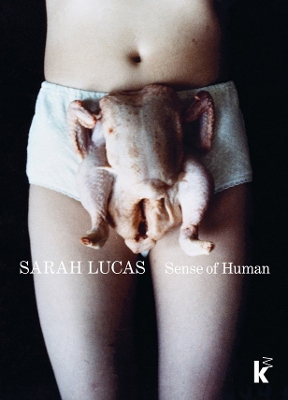 Sarah Lucas - Sense of Human book