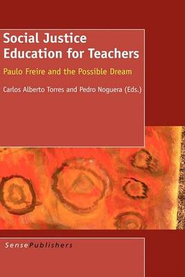Social Justice Education for Teachers by Carlos Alberto Torres