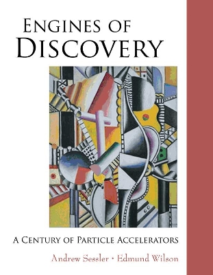 Engines Of Discovery: A Century Of Particle Accelerators book