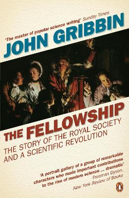 The Fellowship: The Story of the Royal Society and a Scientific Revolution book