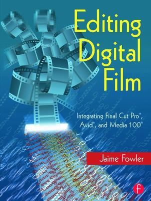 Editing Digital Film by Jaime Fowler