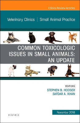 Common Toxicologic Issues in Small Animals: An Update, An Issue of Veterinary Clinics of North America: Small Animal Practice: Volume 48-6 book