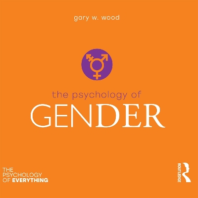 The Psychology of Gender by Gary Wood