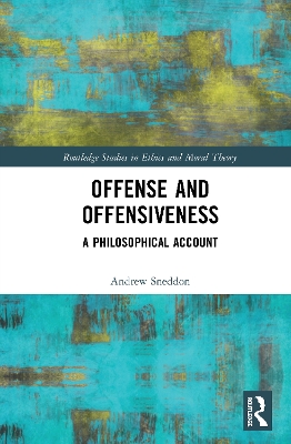 Offense and Offensiveness: A Philosophical Account by Andrew Sneddon