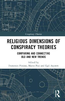 Religious Dimensions of Conspiracy Theories: Comparing and Connecting Old and New Trends book