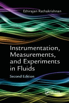 Instrumentation, Measurements, and Experiments in Fluids, Second Edition by Ethirajan Rathakrishnan