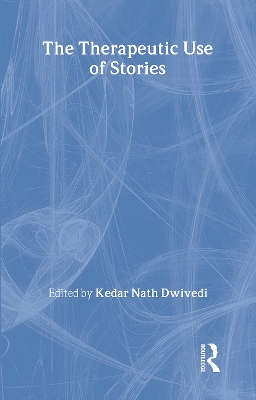 The Therapeutic Use of Stories by Kedar Nath Dwivedi