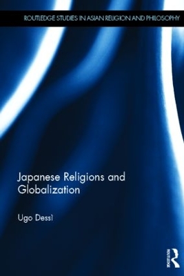 Japanese Religions and Globalization by Ugo Dessì