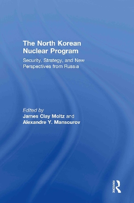 The North Korean Nuclear Program by James Moltz Clay