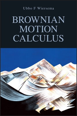 Brownian Motion Calculus by Ubbo F. Wiersema