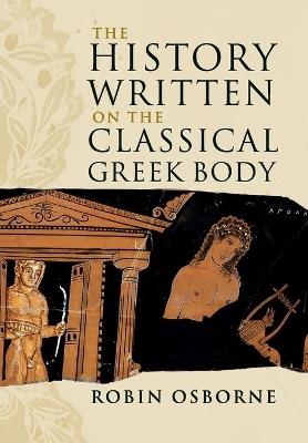 The History Written on the Classical Greek Body by Robin Osborne